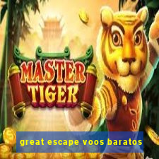 great escape voos baratos